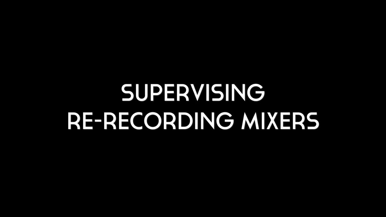 SUPERVISING RE-RECORDING MIXERS